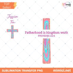 Fatherhood Is Kingdom Work PNG, Proverbs 22 6 Christian Cross Design, Personalized Faith Dad Shirt, Religious Fathers Day Download preview