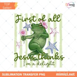 First Of All Jesus Thinks Im A Delight PNG Christian Humor PNG Funny Frog Shirt Design Preppy Striped Summer Sublimation Faith PNG preview