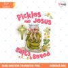 Funny Christian Pickles And Jesus PNG Salty And Saved Faith… Preview