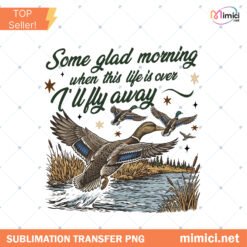 Ill Fly Away PNG Christian PNG Inspirational Church Design Duck Hunting Shirt PNG Religious Quote Sublimation Design Western Jesus PNG