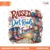 Raised On Dirt Roads And Freedom PNG Southern Girl Patriotic Preview