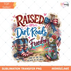 Raised On Dirt Roads And Freedom PNG Southern Girl Patriotic Preview