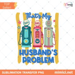 That’s My Husband’s Problem PNG, Viral PNG, Trending PNG, Catch Phrase PNG, Country Music PNG, Girly PNG, Boutique PNG, Graphic Tee PNG preview