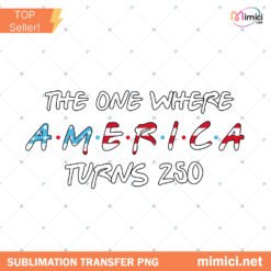 The One Where America Turns 250 PNG 1776 2026 USA Anniversar Preview