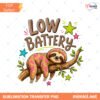 Low Battery Sloth PNG Sublimation Design Sleepy Sloth Digita Preview